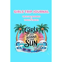 Girls Trip Journal Vacation Memories & Travel Planner for Best Friends Getaway Fun Keepsake Notebook for Beach Trips, Weekend Adventures and Holiday Experiences