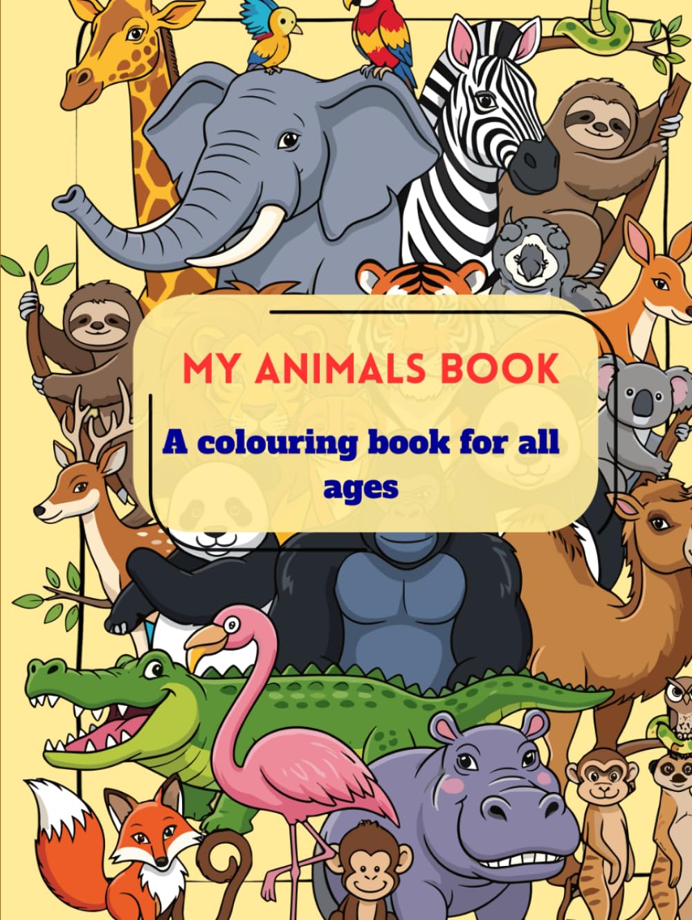 My Animals Book: A colouring book for all ages
