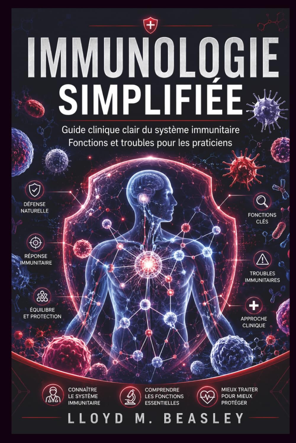 IMMUNOLOGIE SIMPLIFIÉE: Guide clinique clair du système immunitaire Fonctions et troubles pour les praticiens