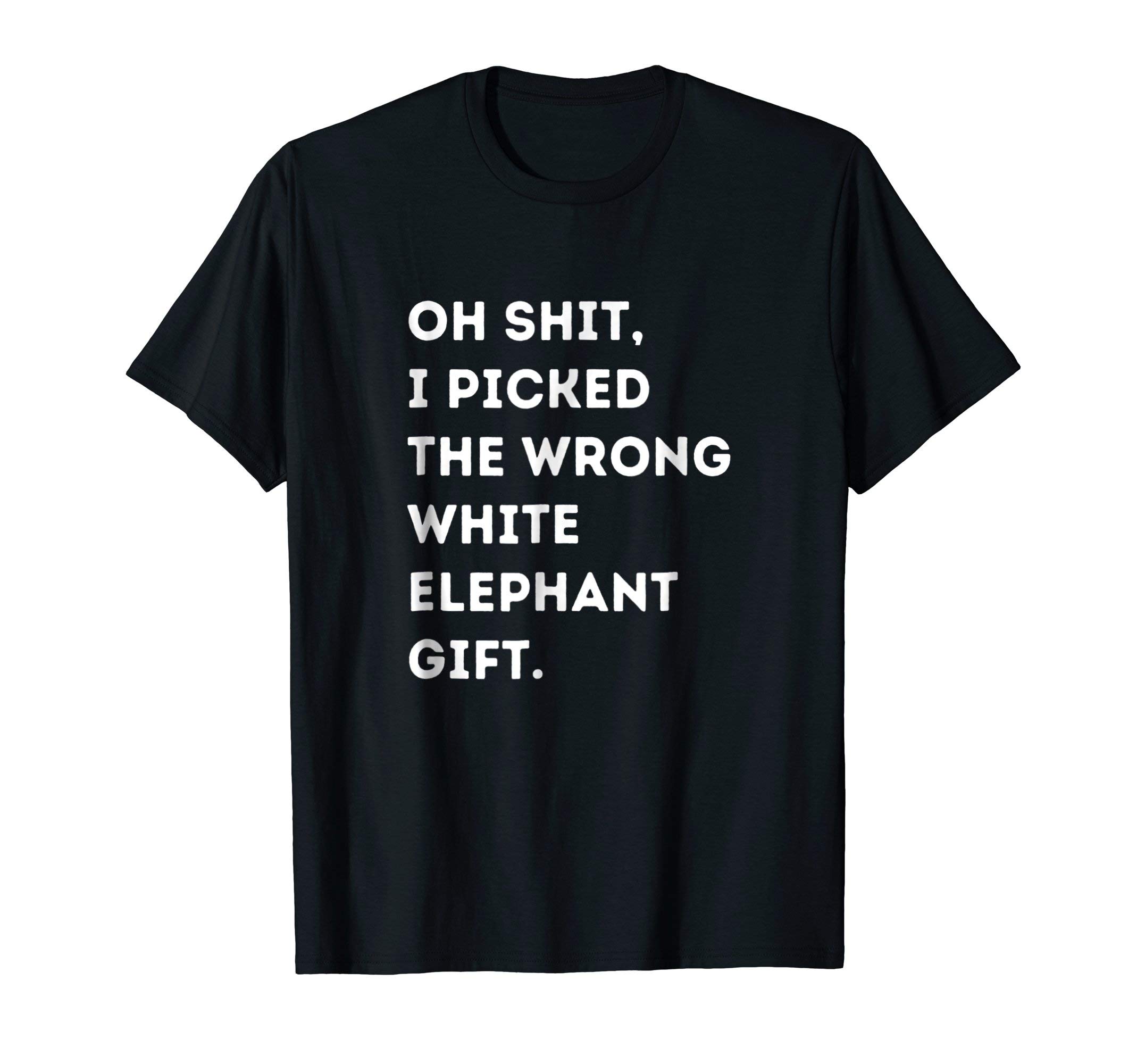 Oh Shit Funny White Elephant Gifts for Adults Under 15 20 T-ShirtOEKO-TEX STANDARD 100