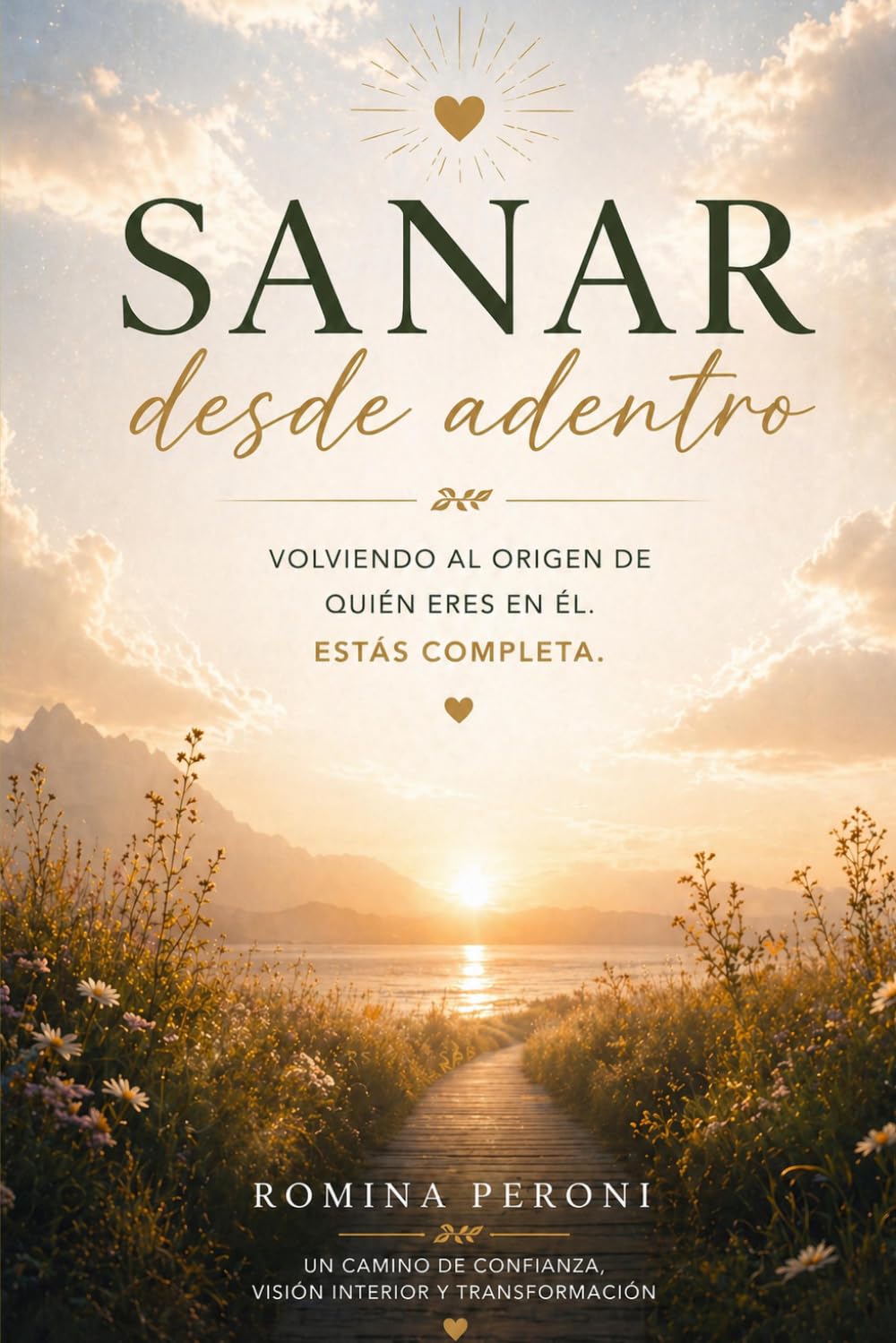 Sanar desde adentro: Un encuentro contigo misma desde el amor incondicional de tu Creador