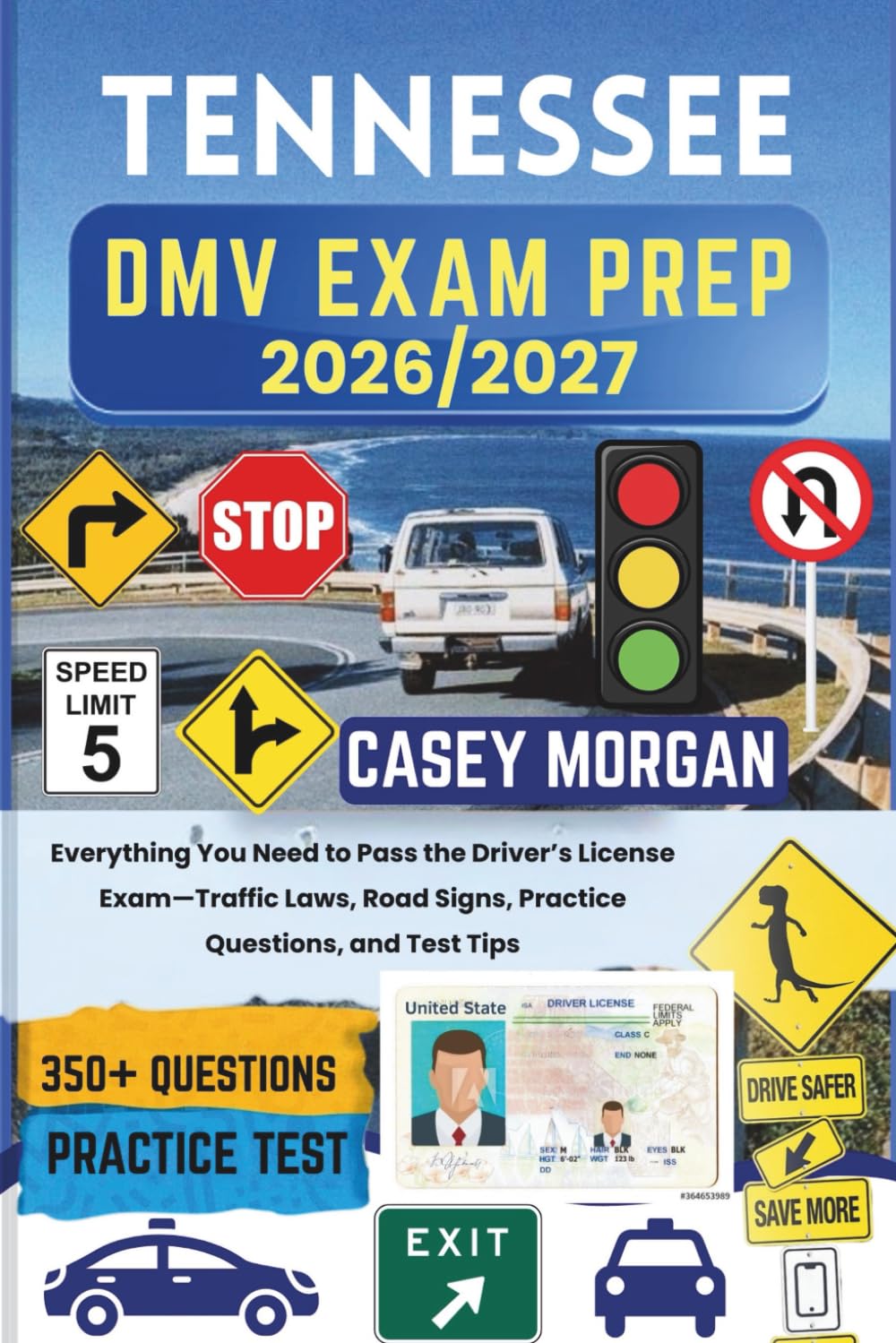 Tennessee DMV Exam Prep 2026/2027: Everything You Need to Pass the Driver’s License Exam—Traffic Laws, Road Signs, Practice Questions, and Test Tips