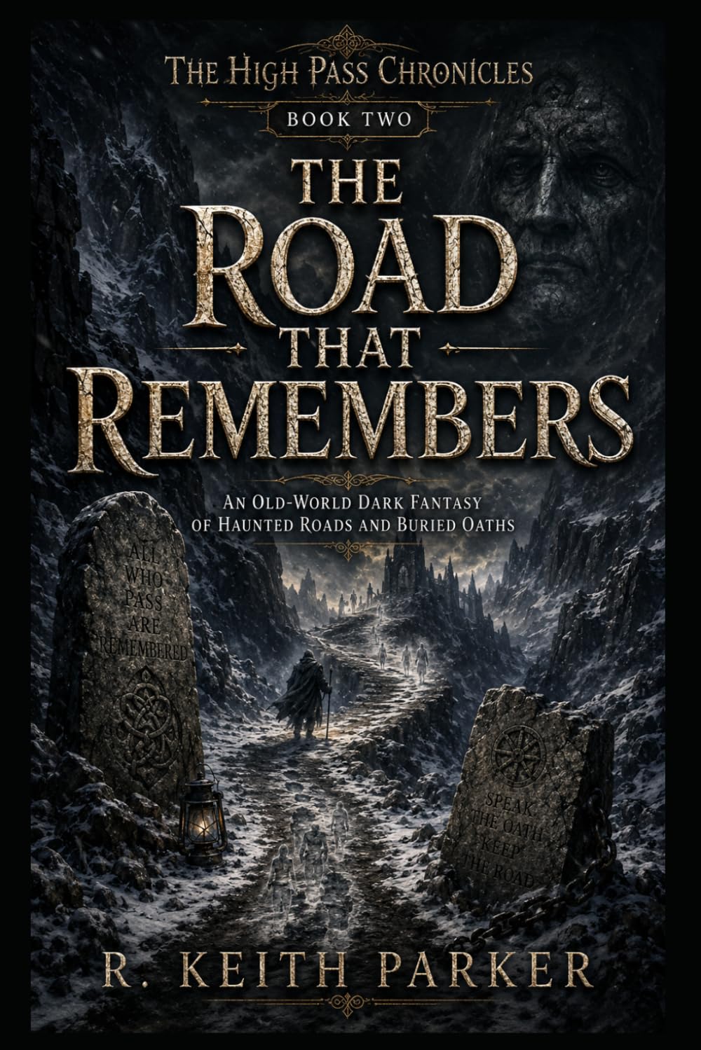 The Road That Remembers: An Old-World Dark Fantasy of Haunted Roads and Buried Oaths (THE HIGH PASS CHRONICLES)