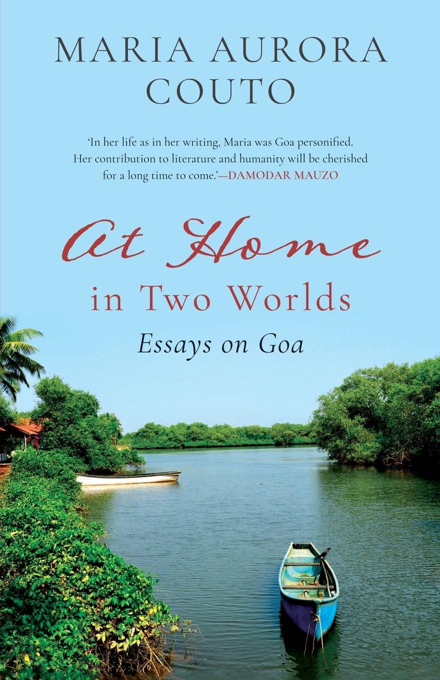 At Home in Two Worlds (Edition1): Essays on Goa