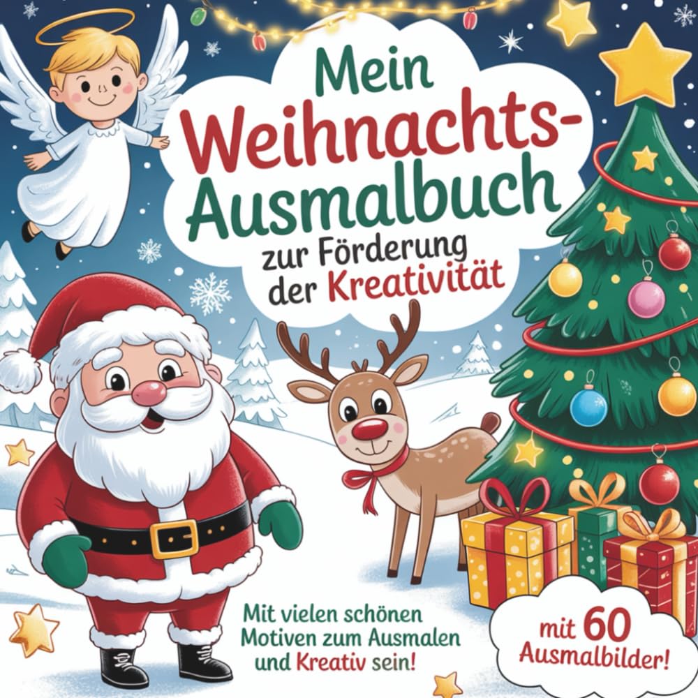 Mein Weihnachtsausmalbuch zur Förderung der Kreativität mit 60 festlichen Ausmalbilder zum Malen, Träumen und Entspannen: Malen statt Bildschirmzeit! ... Kreativität und weihnachtliche Vorfreude