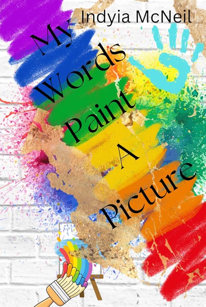 Amazon.com: My words paint a Picture: 9798338700853: McNeil Amazon.com: My words paint a Picture: 9798338700853: McNeil
