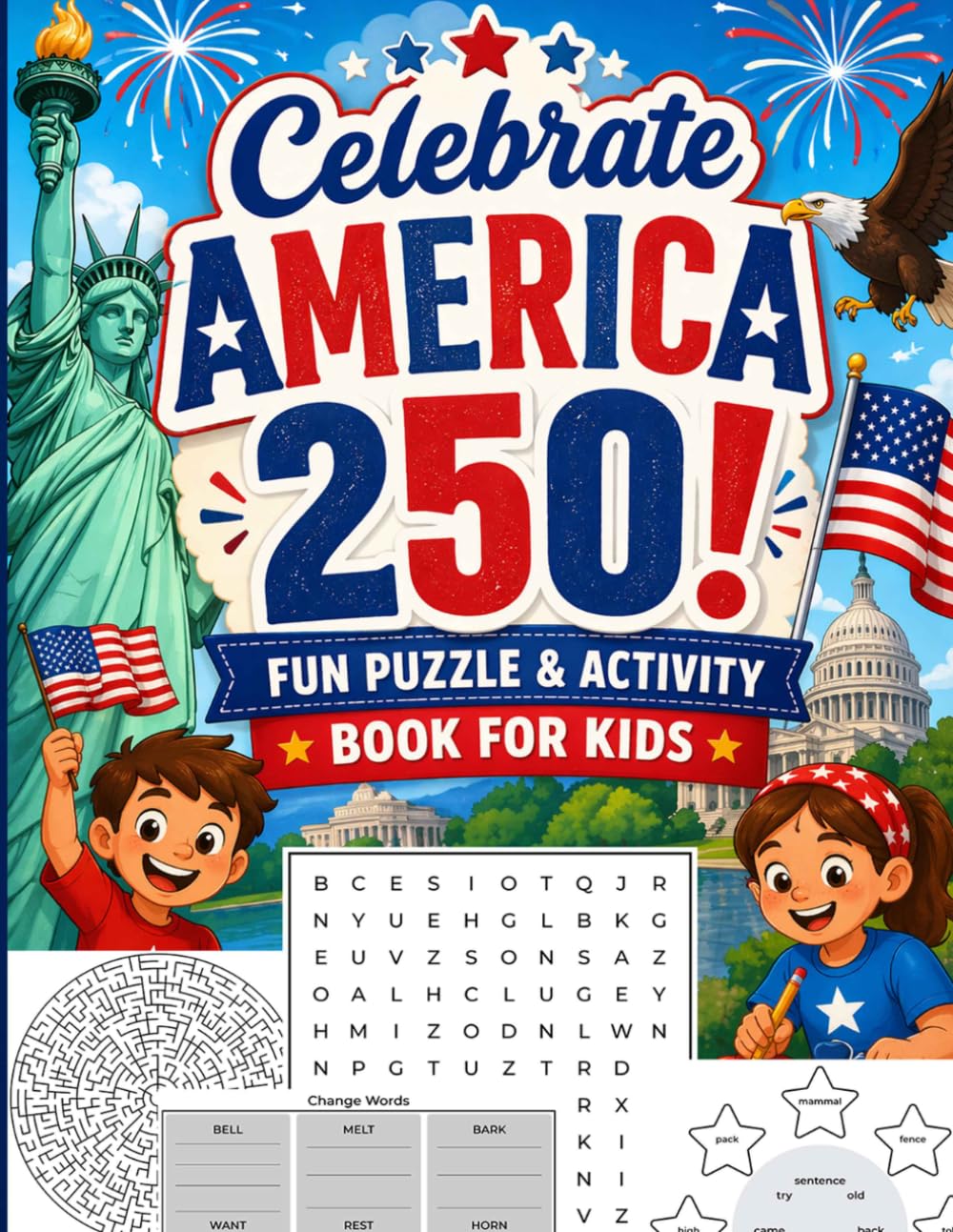 Celebrate America 250! Fun Puzzle & Activity Book for Kids: Semiquincentennial America 250th Anniversary: 200+ Puzzles, Mazes, Word Games, and Matching