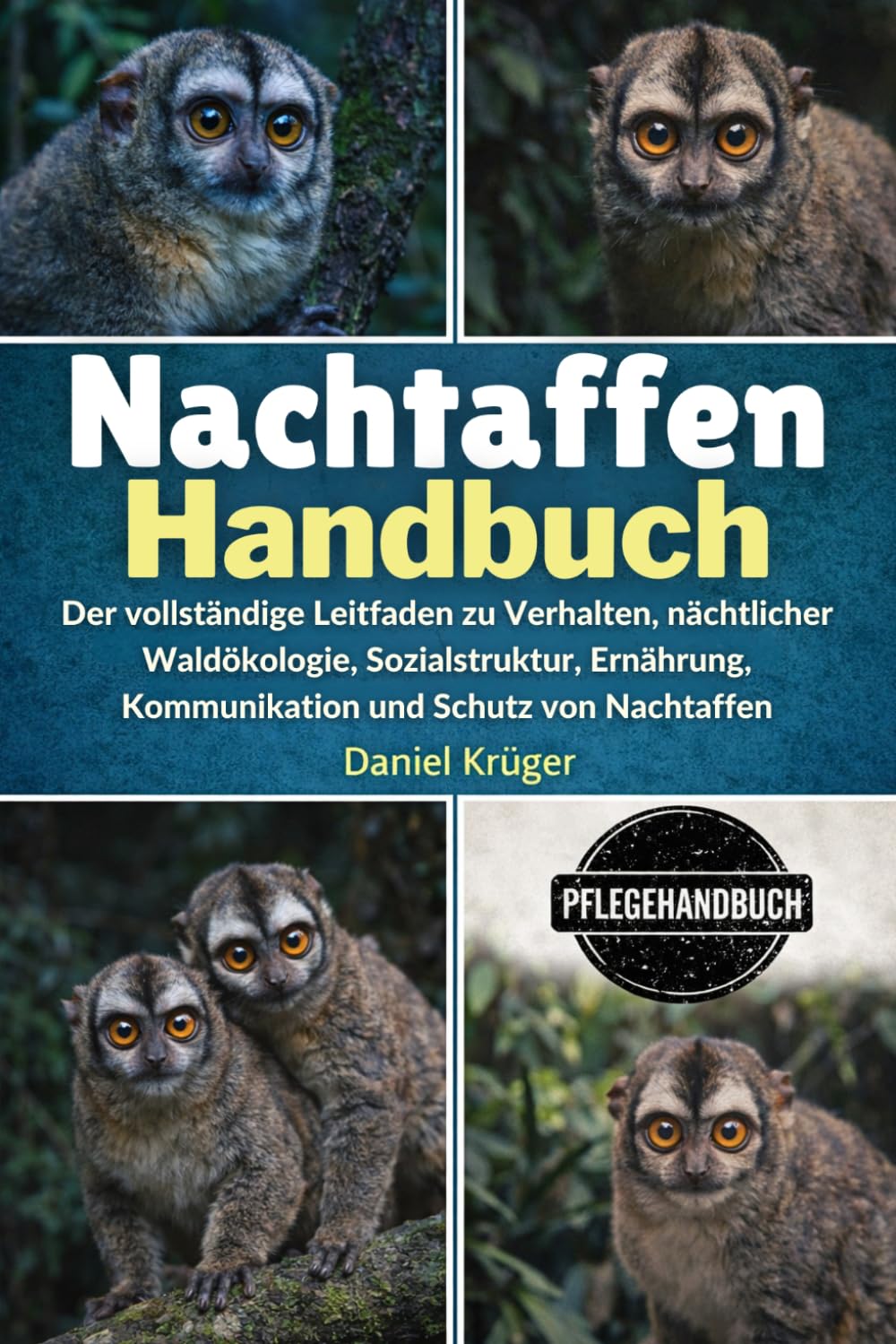 NACHTAFFEN-HANDBUCH: Der vollständige Leitfaden zu Verhalten, nächtlicher Waldökologie, Sozialstruktur, Ernährung, Kommunikation und Schutz von Nachtaffen
