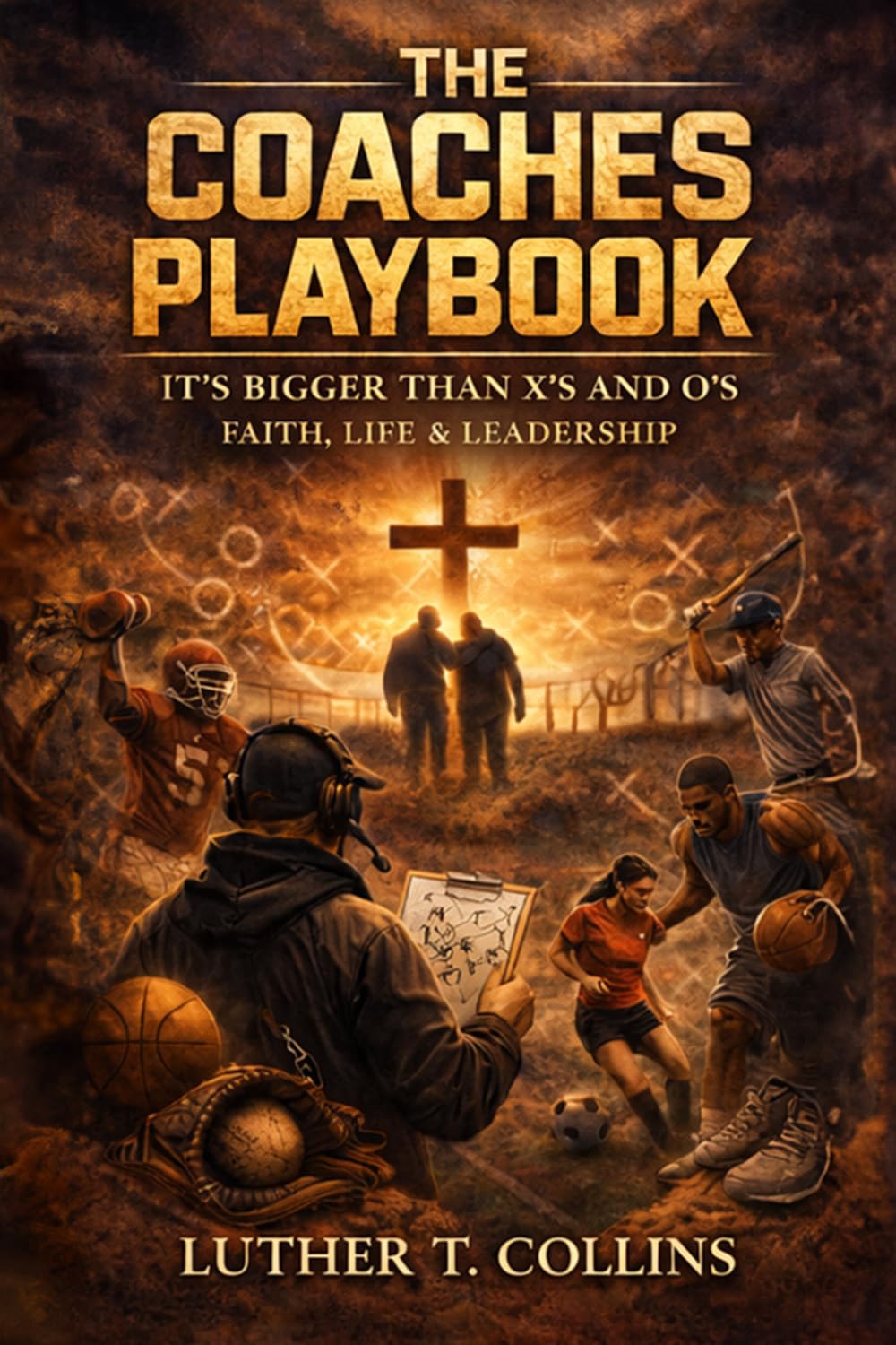 The Coaches Playbook: It's Bigger Than X's and O's