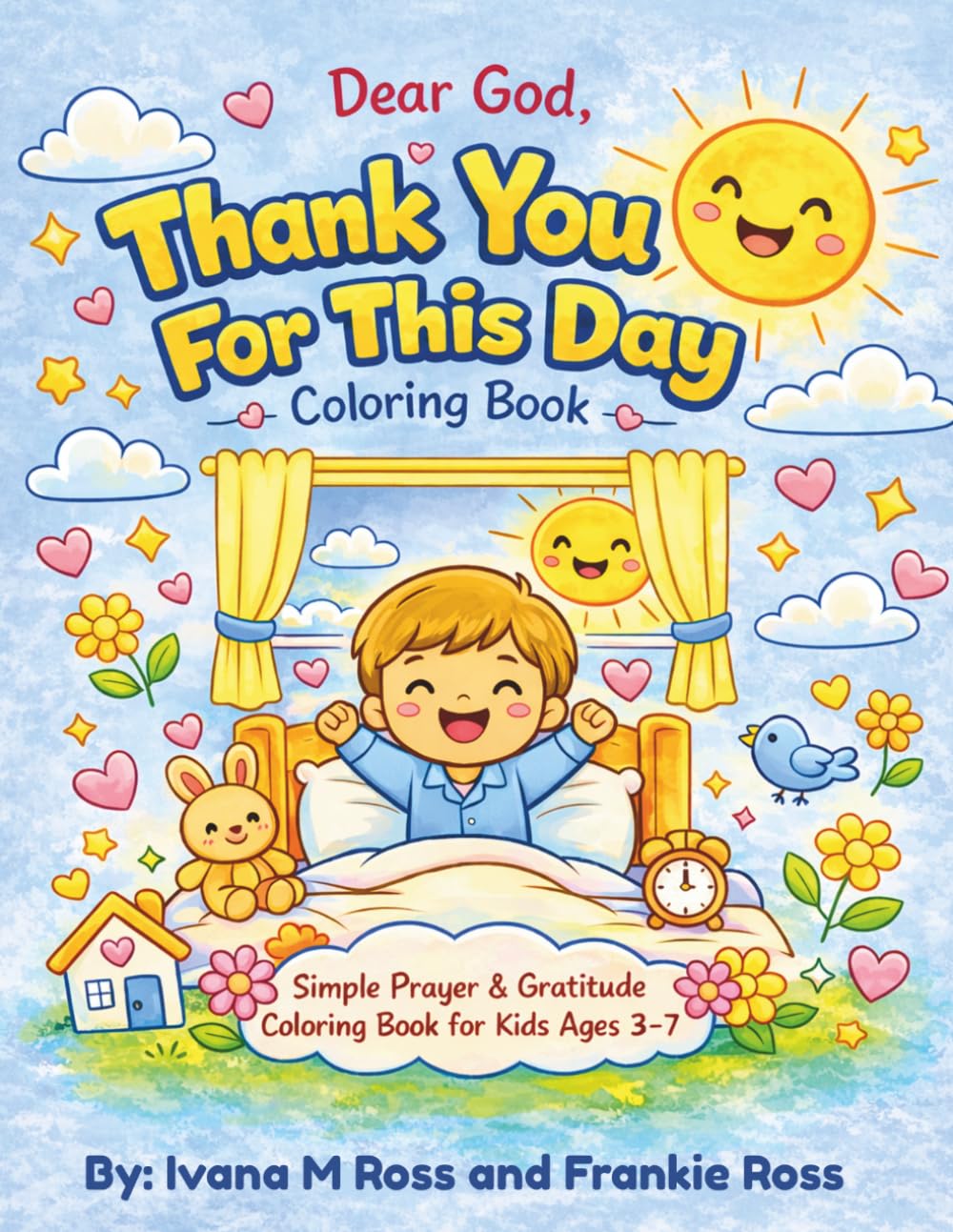 Dear God, Thank You For This Day Coloring Book: A Simple Prayer and Gratitude Coloring Book For Little Hands
