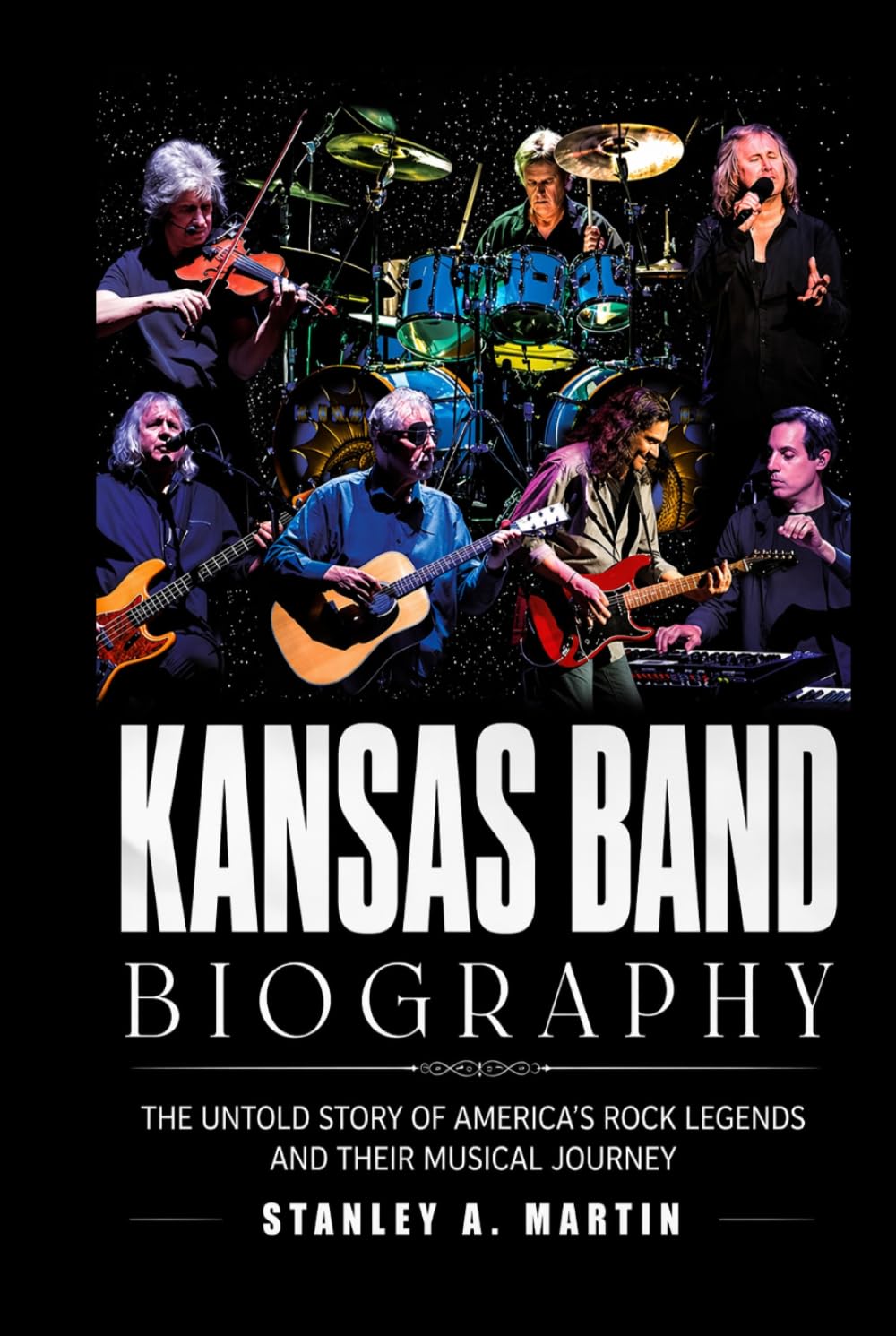 Kansas Band Biography: The Untold Story of America’s Rock Legends and Their Musical Journey