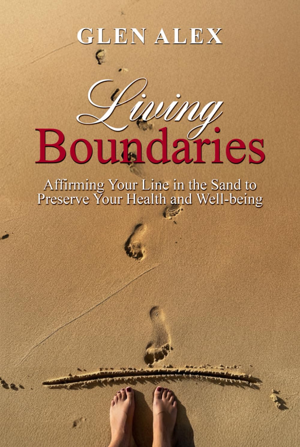 Living Boundaries: Affirming Your Line in the Sand to Preserve Your Health and Well-being