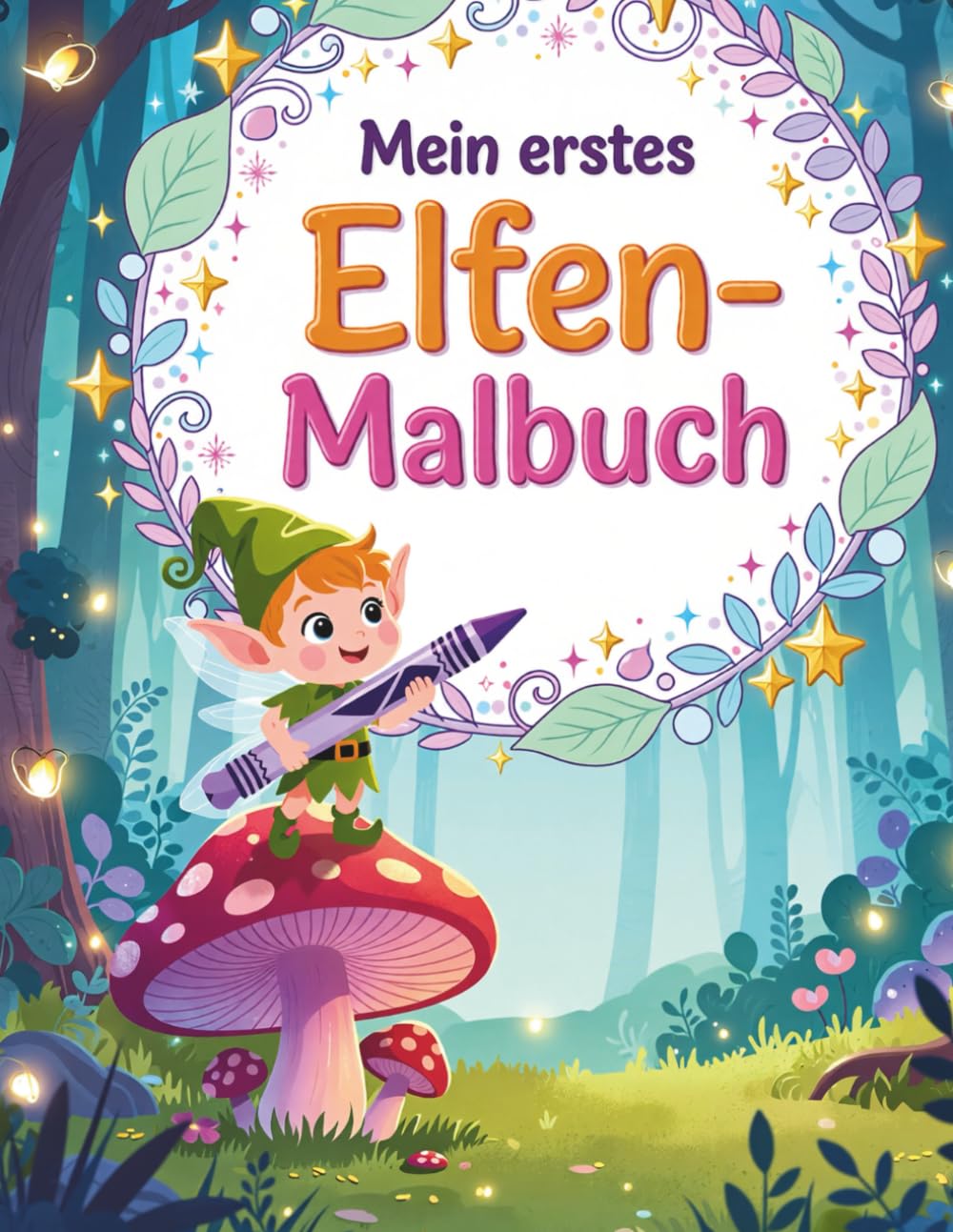 Mein erstes Elfen-Malbuch: Magische Elfen zum Ausmalen für kleine Künstler (Magische Freunde zum Ausmalen)