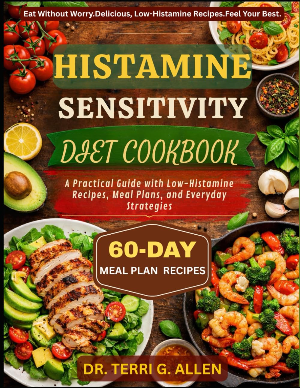 HISTAMINE SENSITIVITY DIET COOKBOOK: A Practical Guide with Low-Histamine Recipes, Meal Plans, and Everyday Strategies