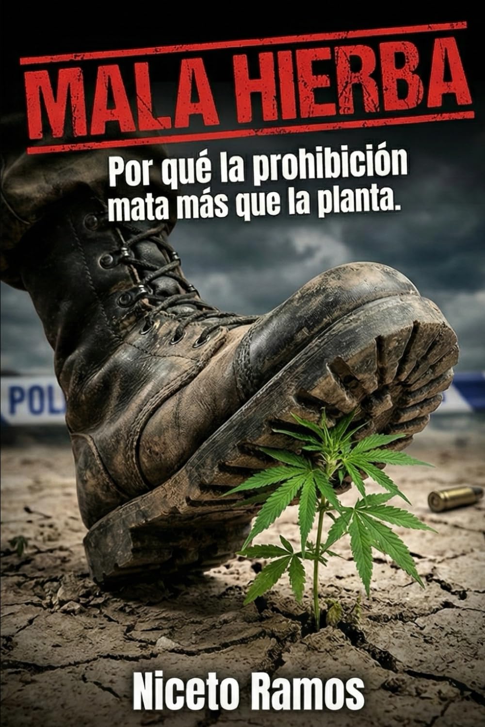 Mala Hierba: Por qué la prohibición mata más que la planta