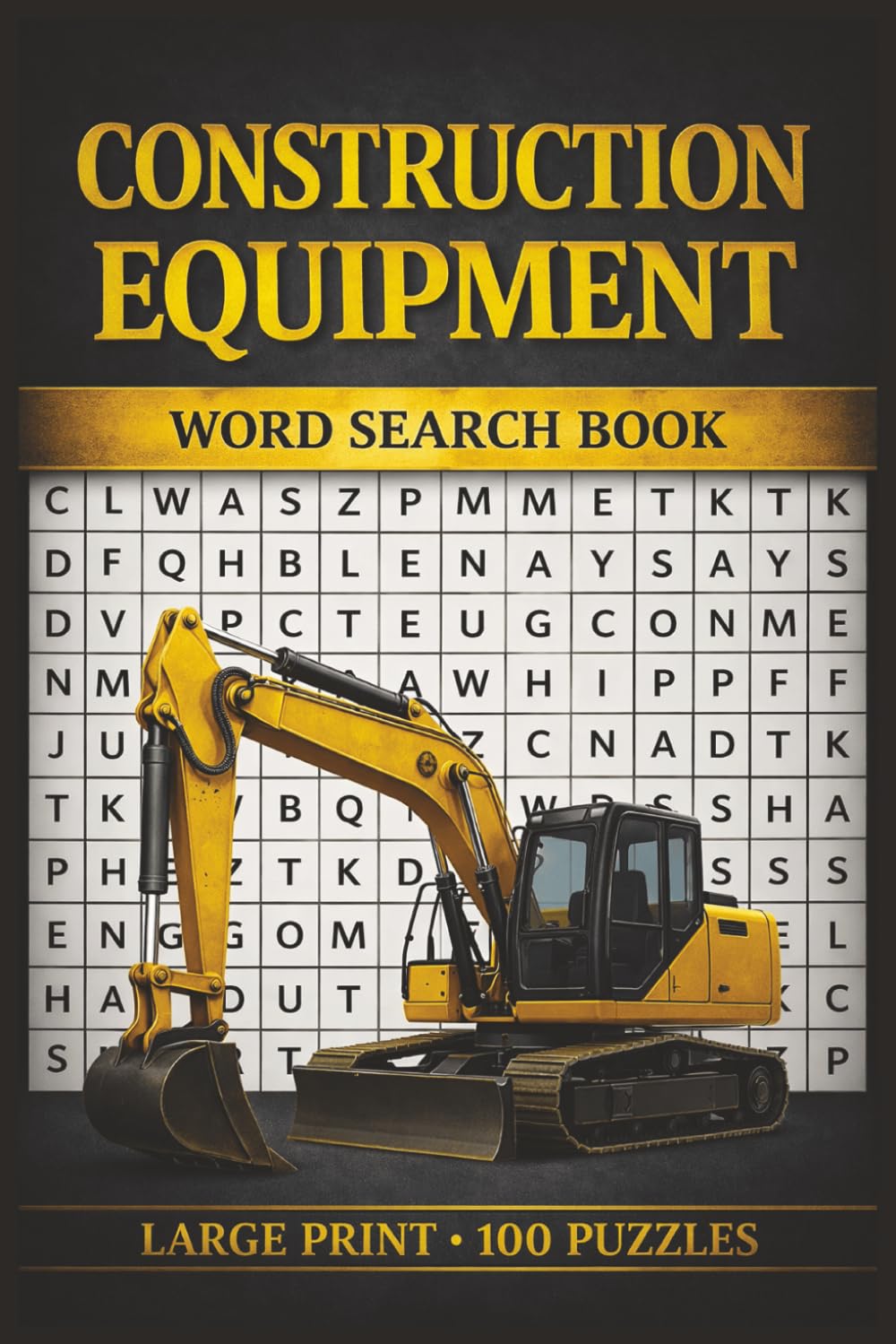 Construction Equipment Word Search Book: Large Print Puzzle Collection with 100 Word Searches on Heavy Machinery, Vehicles, Tools, and Job Site Life (Construction Series)
