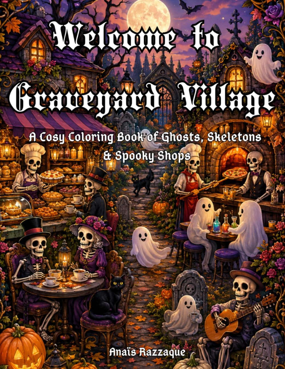 Welcome to Graveyard Village: A cosy colouring book of Ghosts, Skeletons & spooky shops