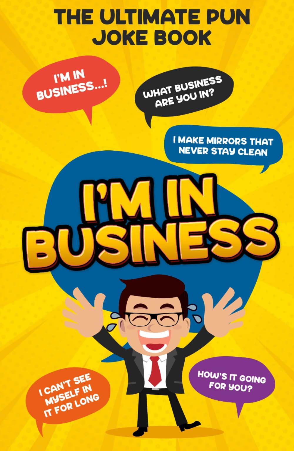 I'm In Business: The Ultimate Pun Joke Book