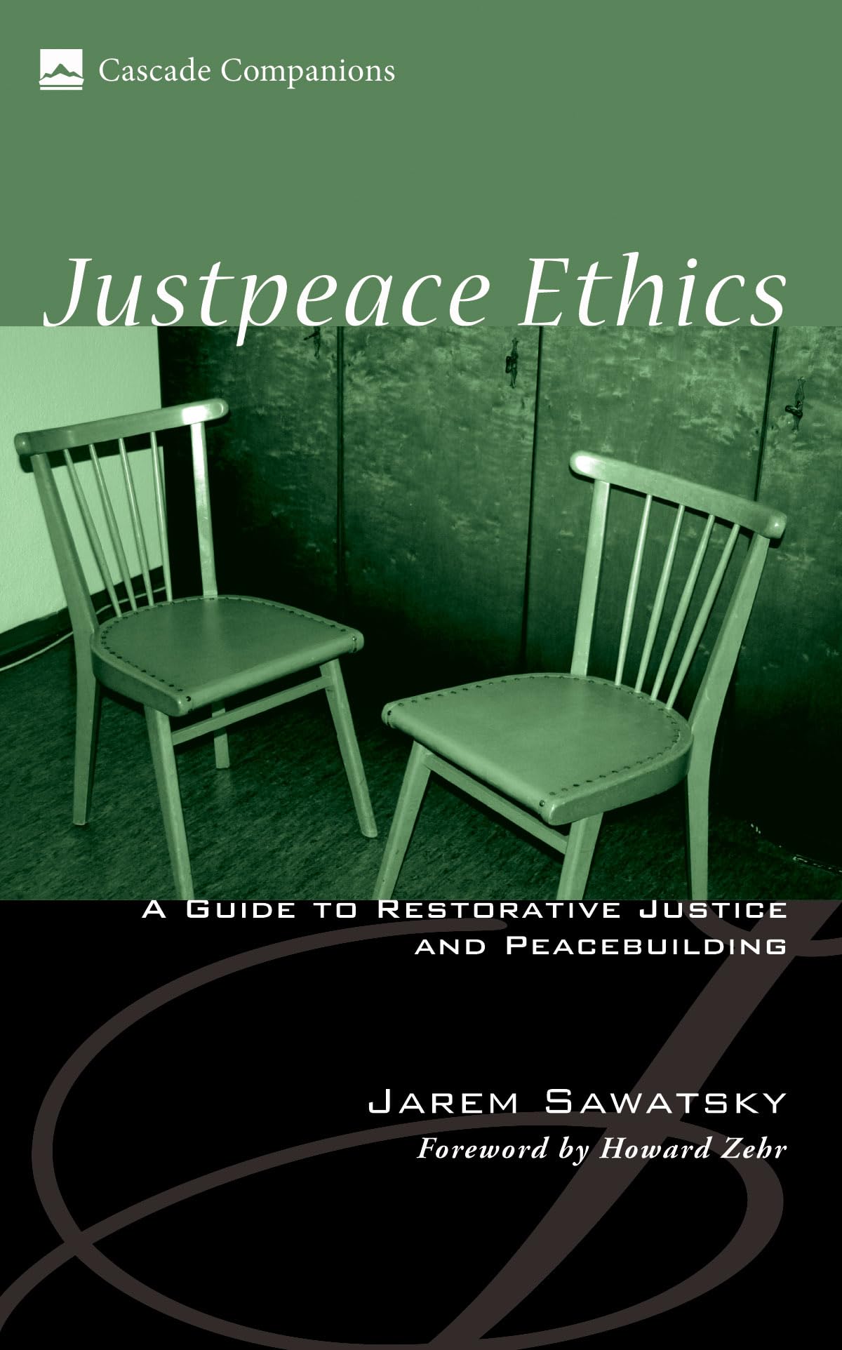 Justpeace Ethics: A Guide to Restorative Justice and Peacebuilding: 07 (Cascade Companions)
