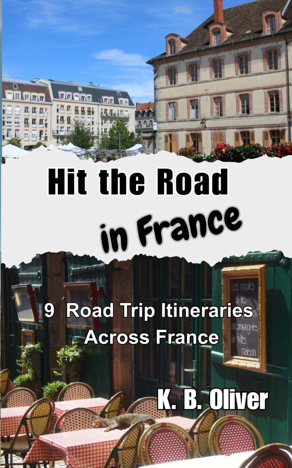 Hit the Road in France: 9 Road Trip Itineraries