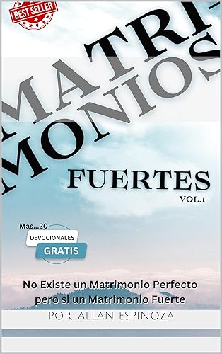 Matrimonios Fuertes vol.1 No Existe un Matrimonio Perfecto pero si un Matrimonio Fuerte (Spanish Edition)