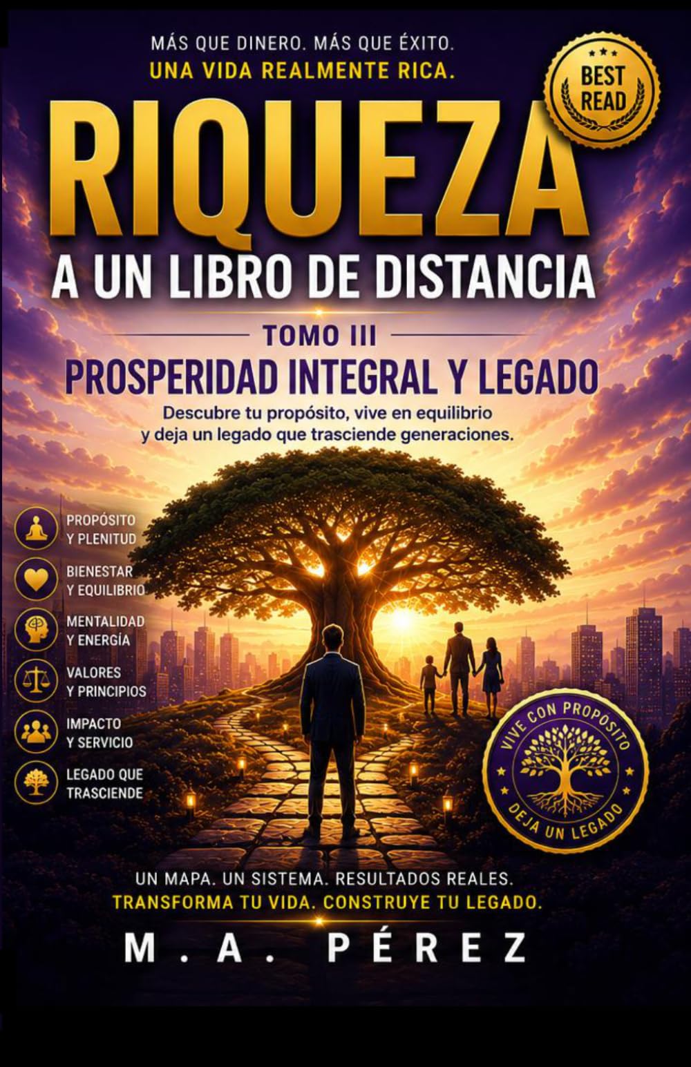 Riqueza a un Libro de Distancia: Tomo III: Prosperidad Integral y Legado