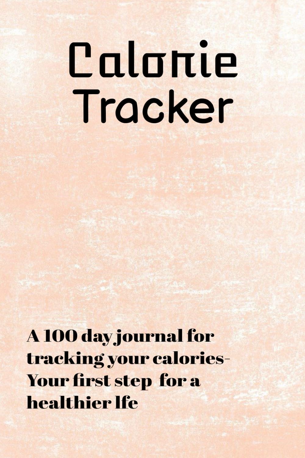 100 Days Calorie Tracker-Your first step towards a healthier life