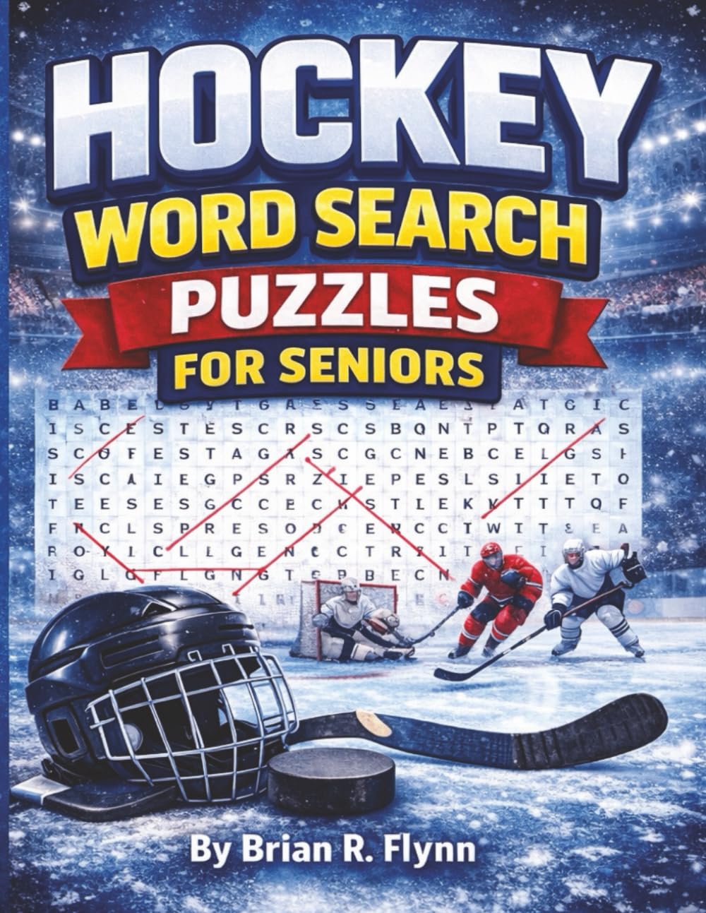 HOCKEY WORD SEARCH PUZZLES FOR SENIORS: 2000 UNIQUE WORDS 100 PUZZLES 20 WORDS EACH LOTS OF BRAIN ACTIVITY