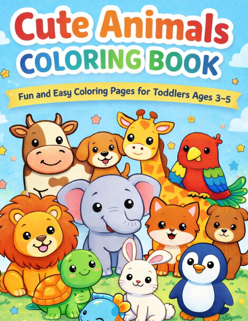Cute Animals Coloring Book: Fun and Easy Coloring Pages for Toddlers Ages 3 to 5