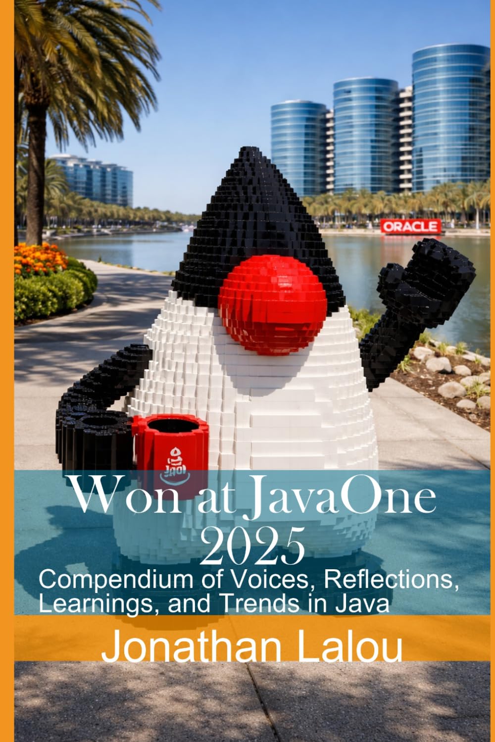 Won at JavaOne 2025: Compendium of Voices, Reflections, Learnings, and Trends in Java (SayaSoft Publishing)