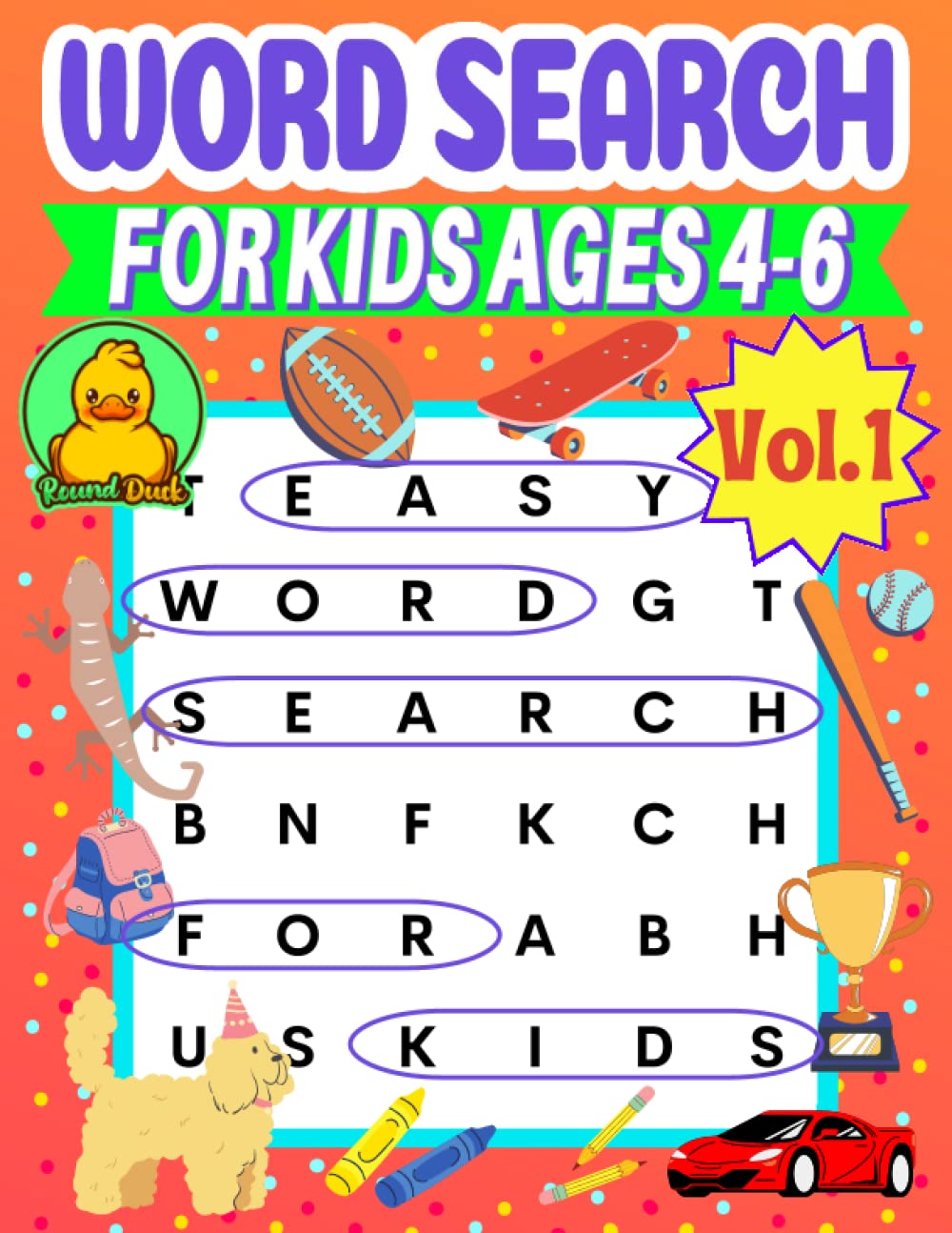 Word Search for Kids Ages 4-6 Vol1 by Round Duck: 101 Word Search Games for Kids Ages 4, 5, 6 Years Old Pre K, Kindergarten to 1st Grade Learn the ... Spelling, Vocabulary and Reading Skills