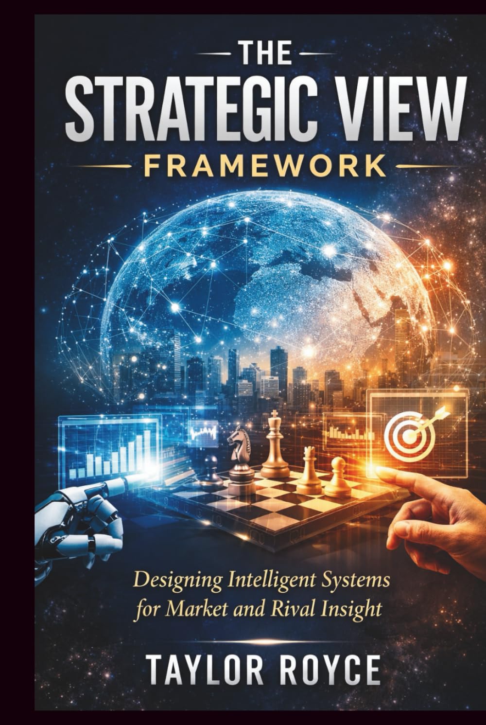 The Strategic View Framework: Designing Intelligent Systems for Market and Rival Insight (Books on Tech)