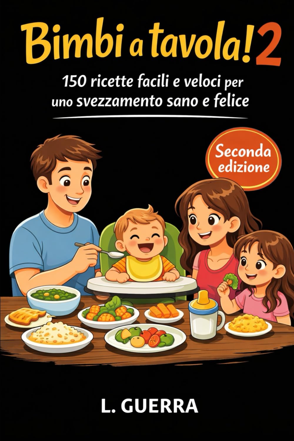 Bimbi a tavola! 2: 150 ricette facili e veloci per uno svezzamento sano e felice