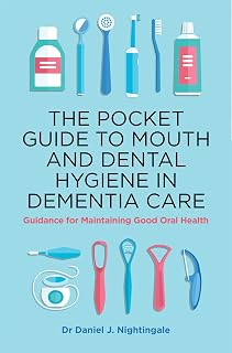 The Pocket Guide to Mouth and Dental Hygiene in Dementia Care