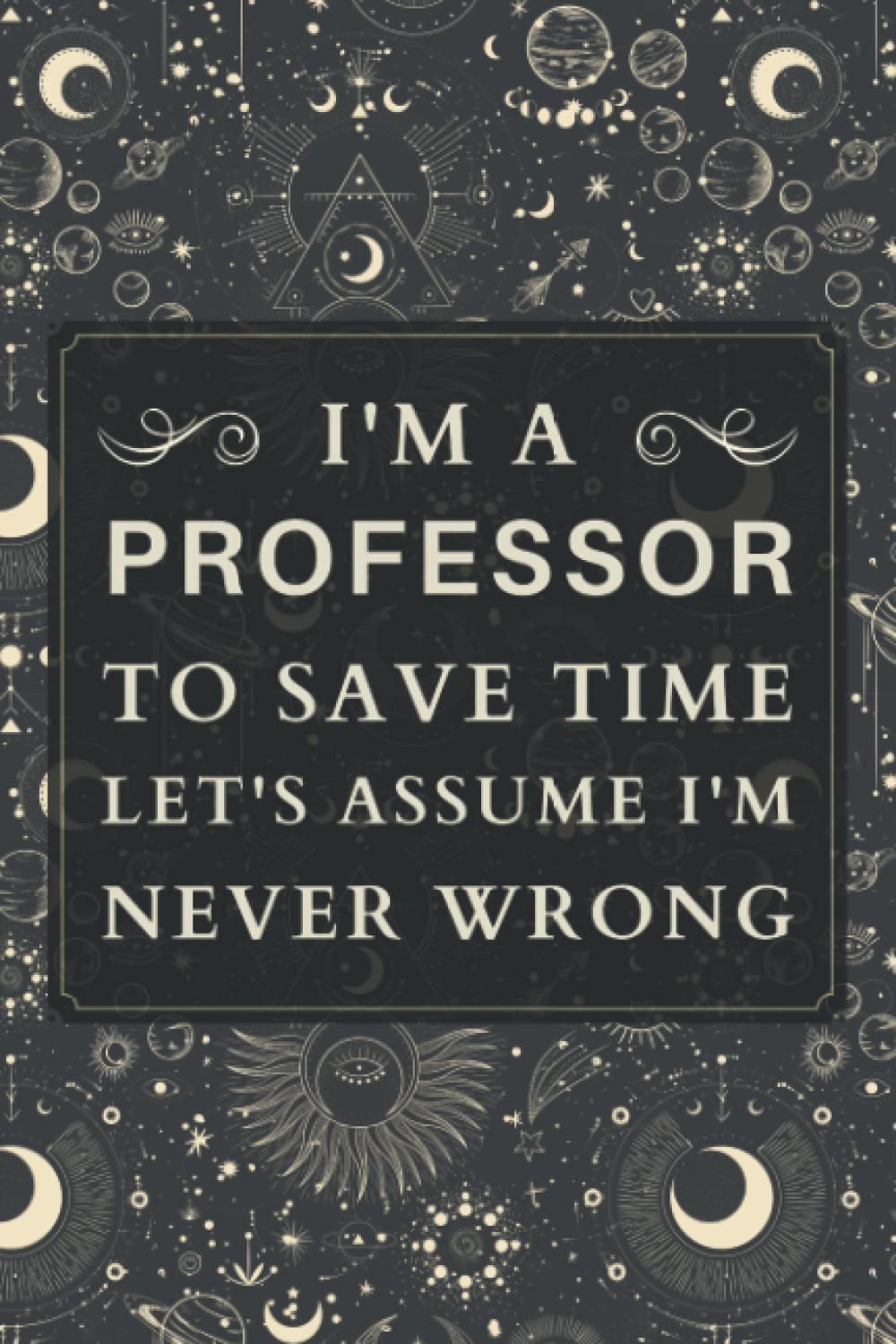 Professor Gifts: Blank Lined Notebook Journal, a Funny and Appreciation Thank You Gift for Professors to Write in