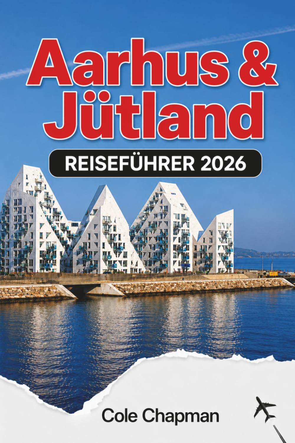 Aarhus & Jütland REISEFÜHRER 2026: Entdecken Sie historische Sehenswürdigkeiten, Küstenstädte, lokale Küche, Naturpfade, landschaftlich reizvolle Fahrten und praktische Reiserouten für Erstbesucher
