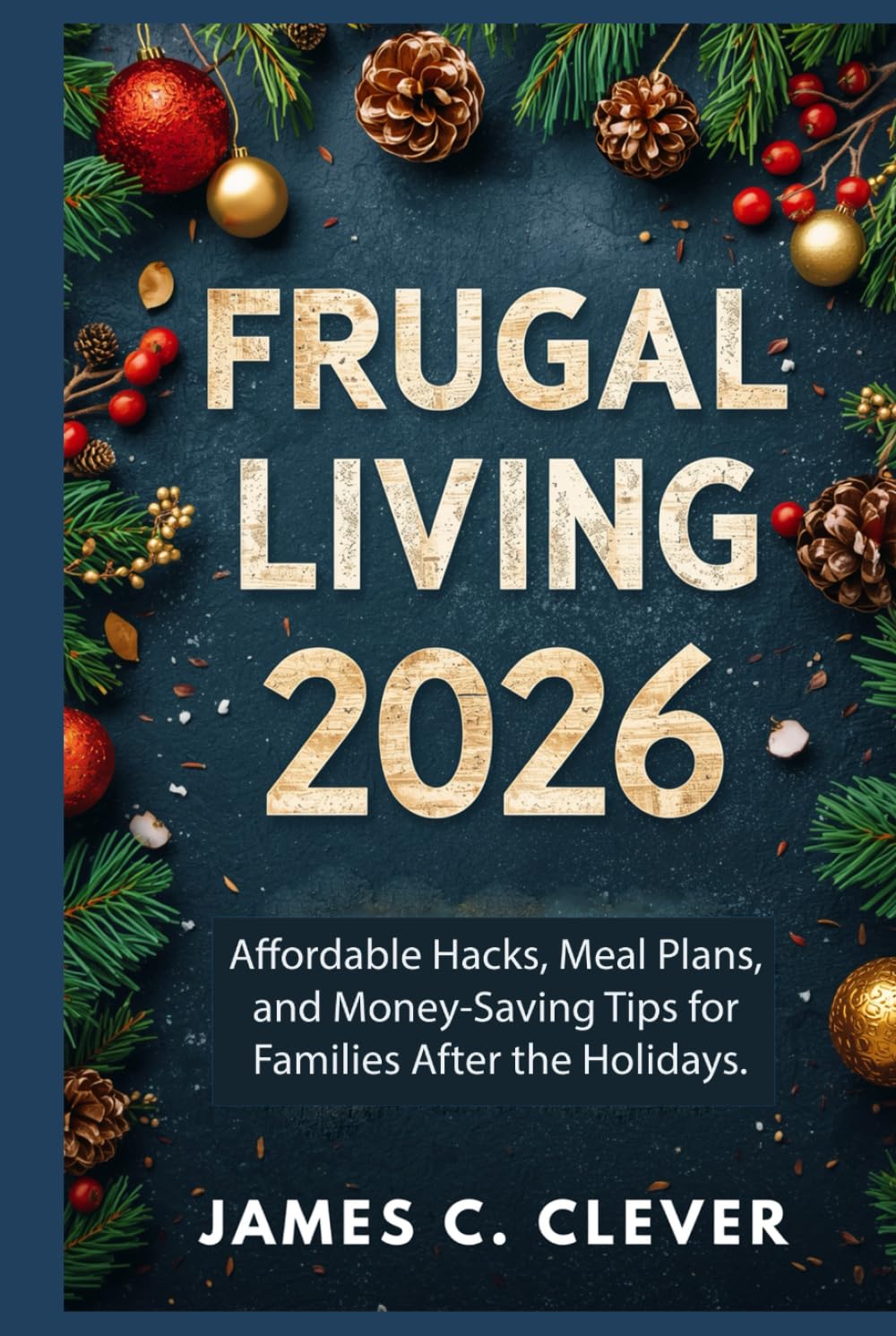 Frugal Living 2026: Affordable Hacks, Meal Plans, and Money-Saving Tips for Families After the Holidays.