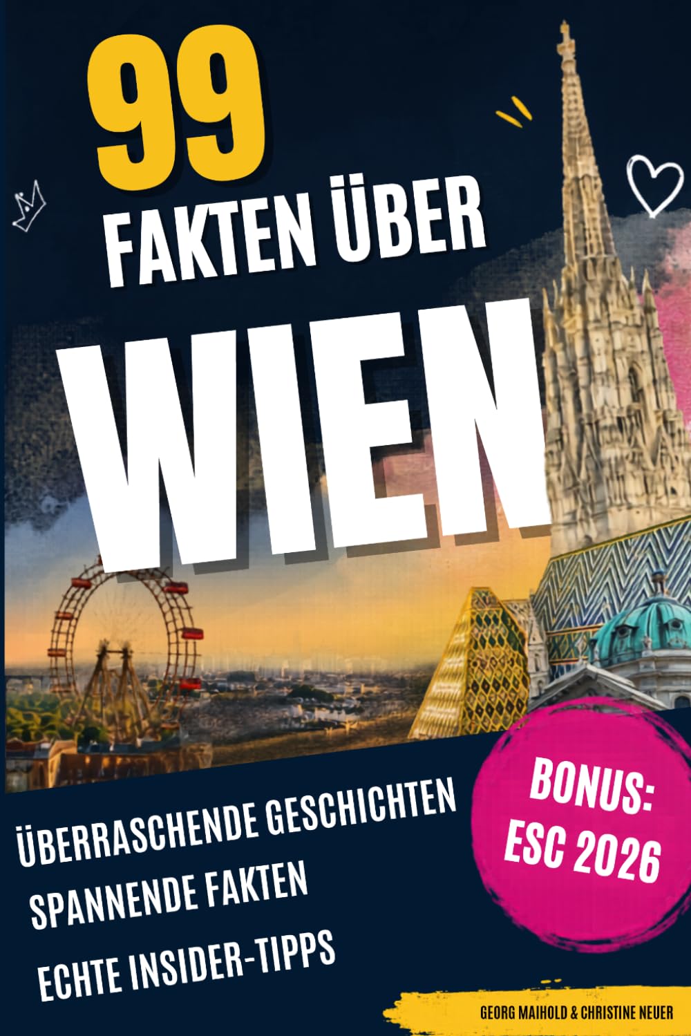 99 FAKTEN ÜBER WIEN – Bonus Edition: Überraschende Geschichten, unbekannte Orte & echte Insider-Tipps - Mit Special: Eurovision Song Contest 2026 & ... (99 Fakten über Wien - 99 Facts about Vienna)