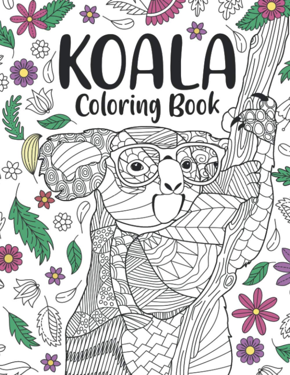 Koala Coloring Book: A Cute Adult Coloring Books for Koala Owner, Best Gift for Koala Lovers