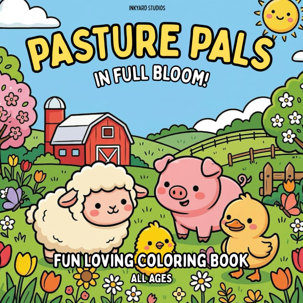 Pasture Pals: In Full Bloom Fun Loving Coloring Book: Relax with a Self-Care Coloring Book with Fun Loving Farm Animals