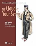 The Cloud at Your Service: The When, How, and Why of Enterprise Cloud Computing