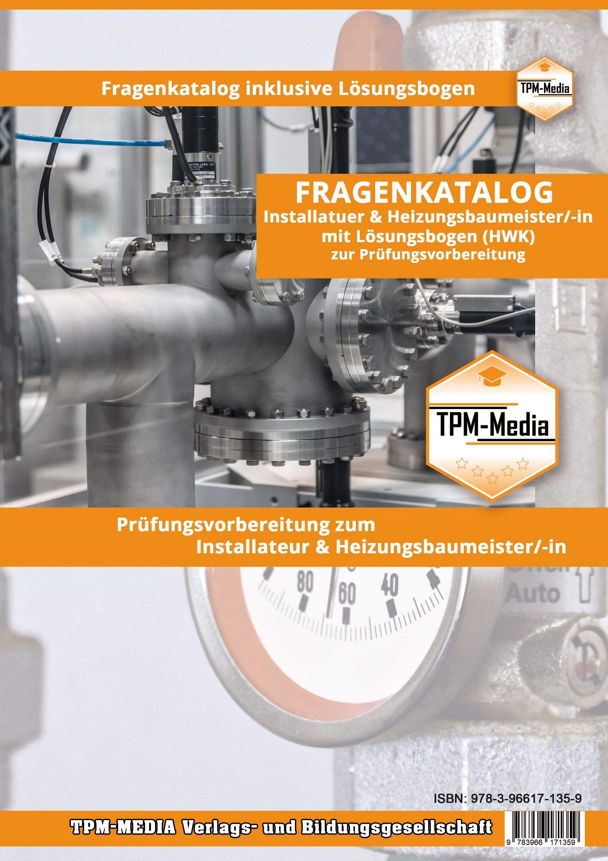 Installateur & Heizungsbaumeister (m/w/d) Fragenkatalog mit Lösungsbogen (Buch-/Printversion) mit über 5100 Prüfungsfragen: zur Prüfungsvorbereitung