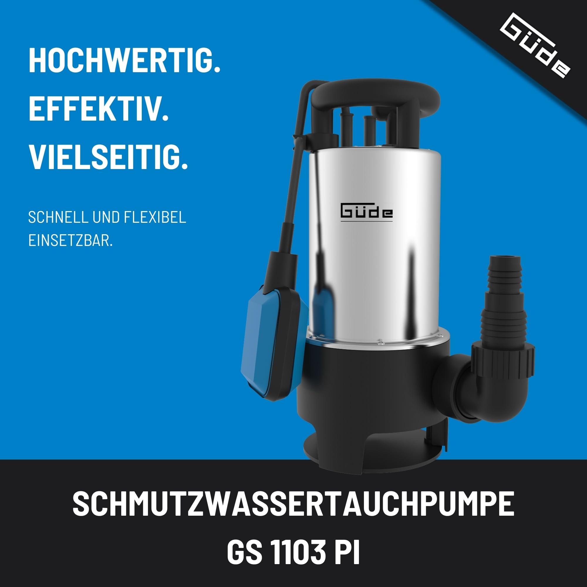 Güde Schmutzwassertauchpumpe GS 1103 PI (1100 W, Fördervolumen: 20.000 l/h, max. Förderhöhe: 8 m, max. Eintauchtiefe: 7 m, Laufrad aus Noryl, Edelstahlmantel & -welle, Thermoschutz, Schwimmerschalter)