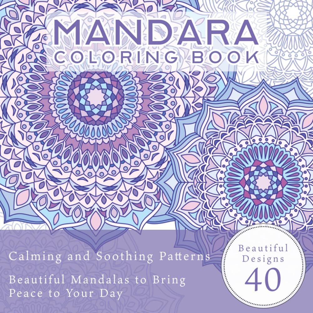 Mandala Coloring Book for Adults: Relaxing Designs to Calm Your Mind — 40 Beautiful Mandala Patterns
