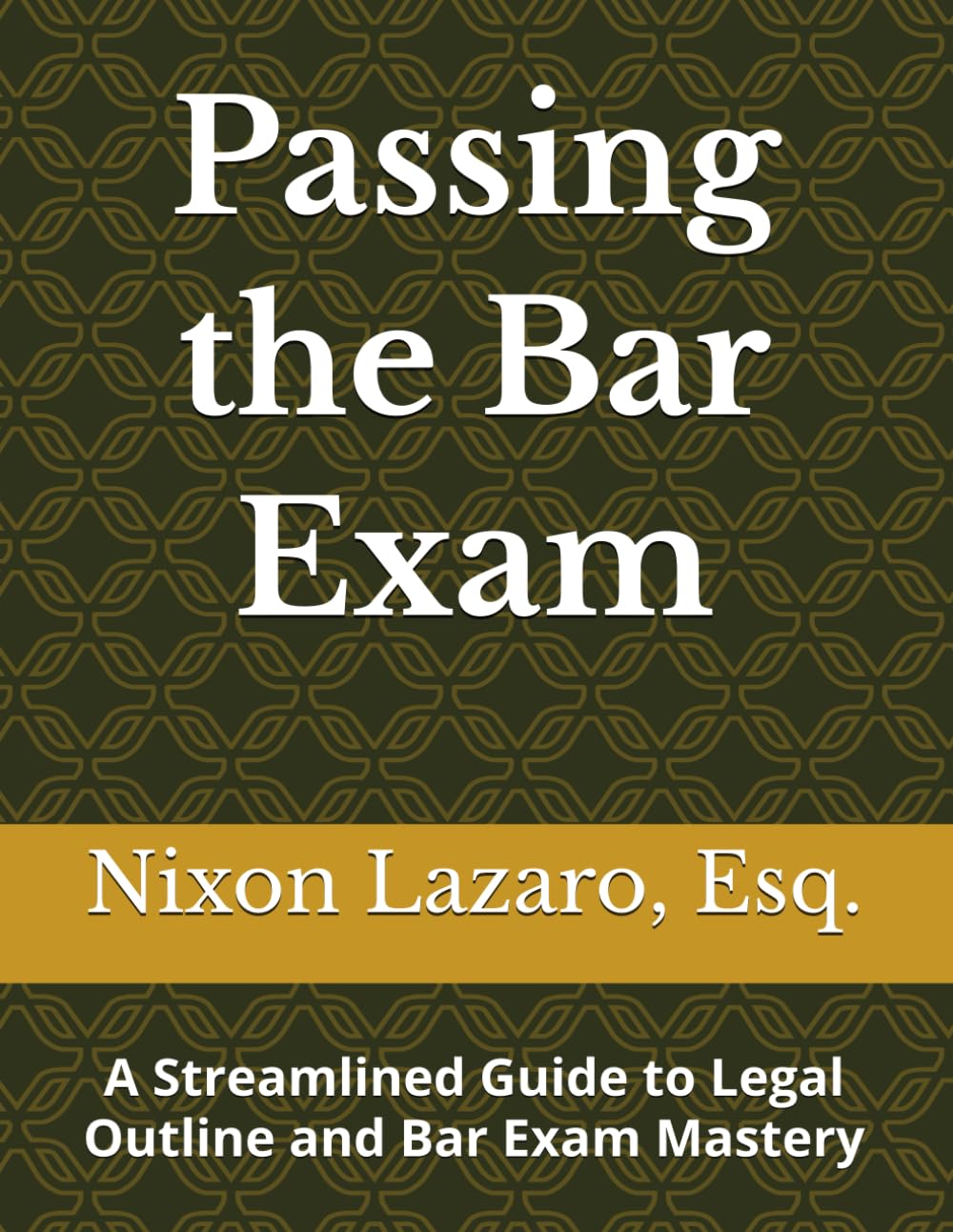 Passing the Bar Exam: A Streamlined Guide to Legal Outline and Bar Exam Mastery