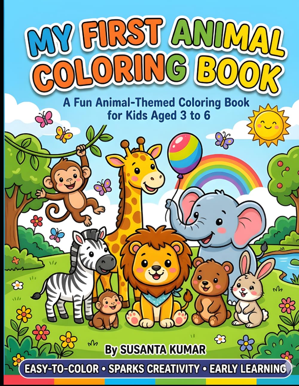 Happy Animals Coloring Book for Ages 3–6: Fun & Easy Animal Coloring Pages for Toddlers and Preschoolers: Cute Designs to Boost Creativity, Focus, and Early Learning