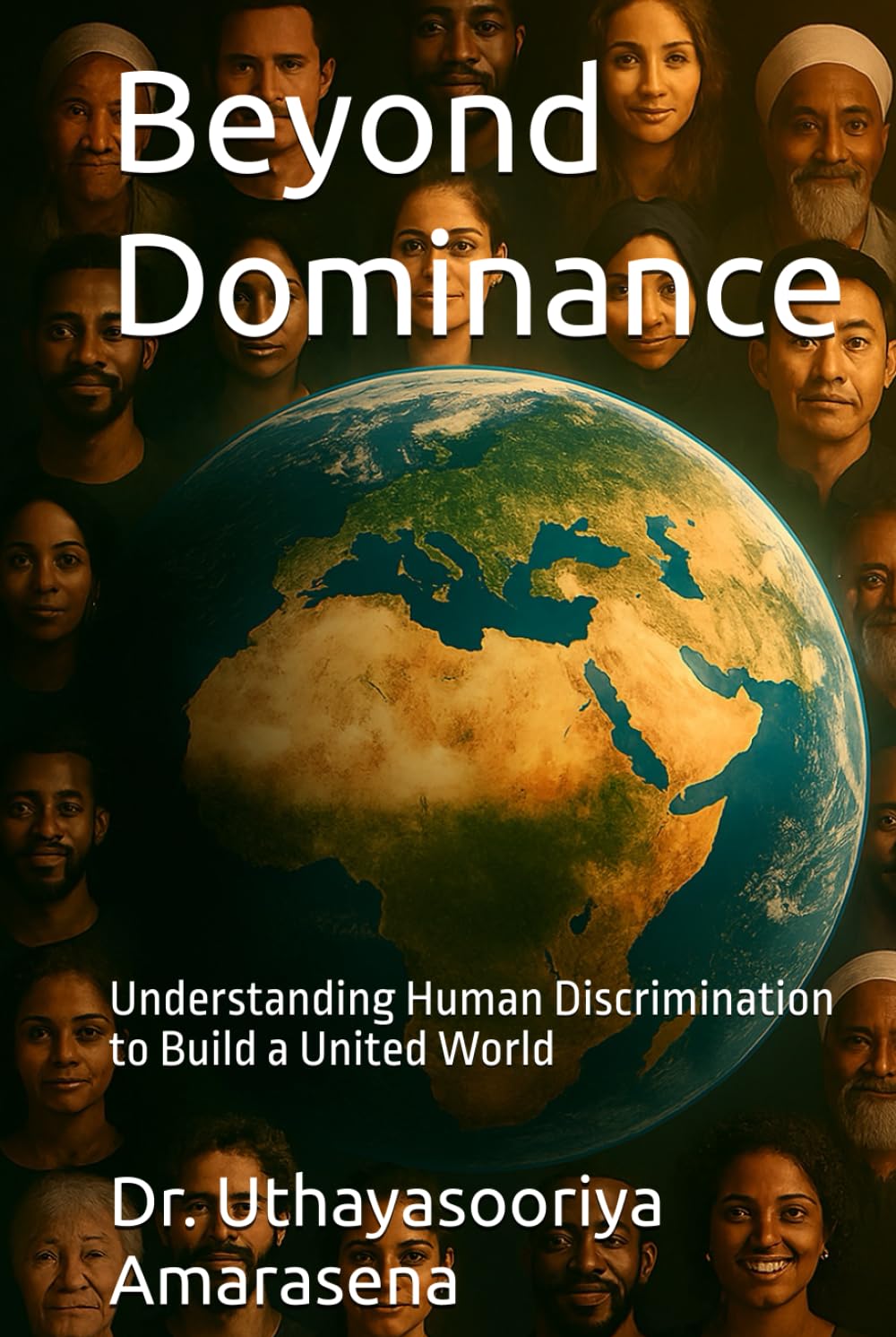 Beyond Dominance: Understanding Human Discrimination to Build a United World