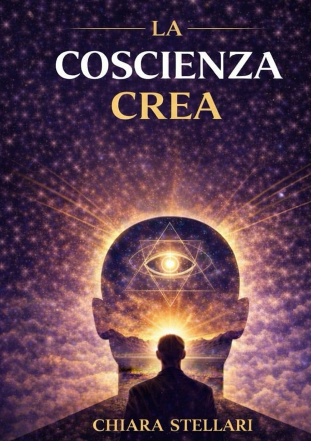 La coscienza crea: ispirato agli insegnamenti di Neville Goddard