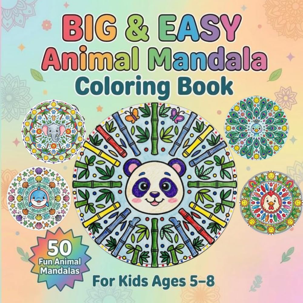 Big & Easy Animal Mandala Coloring Book for Kids Ages 5–8: 50 Cute Animal Mandalas with Bold Lines and Easy Designs, Plus Fun Animal Facts and Color Reference Pictures
