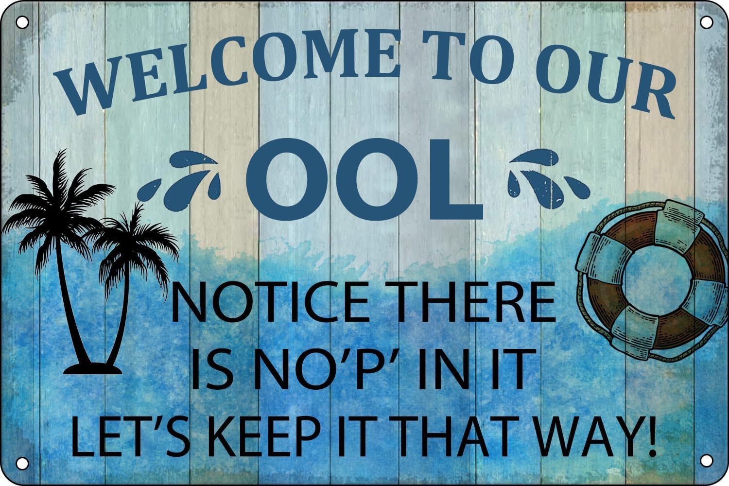 Xaerite A703 Funny Swimming Pool Rules Signs Welcome To Our Ool Metal Tin Signs Notice There Is No P In It Pool Poster Deck Backyard Wall Decor Outdoor 16X12 Inch